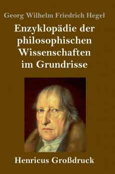 Enzyklopädie der philosophischen Wissenschaften im Grundrisse (Großdruck)