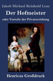 Der Hofmeister oder Vorteile der Privaterziehung (Großdruck)