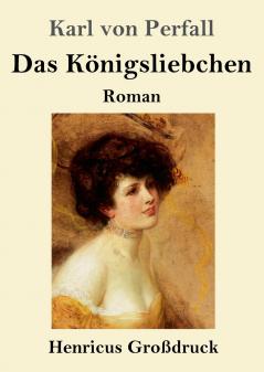 Das K��nigsliebchen (Gro��druck)
