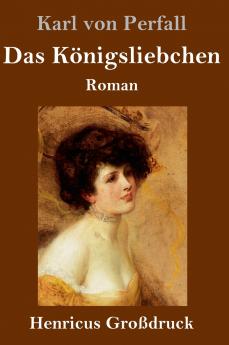 Das K��nigsliebchen (Gro��druck)
