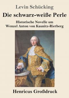 Die schwarz-weiße Perle: Historische Novelle um Wenzel Anton von Kaunitz-Rietberg (German Edition)
