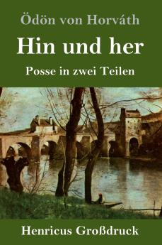 Hin und her (Großdruck): Posse in zwei Teilen (German Edition)