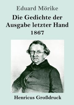 Die Gedichte der Ausgabe letzter Hand 1867 (Großdruck) (German Edition)