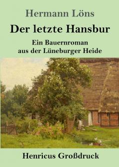 Der letzte Hansbur: Ein Bauernroman aus der Lüneburger Heide (German Edition)