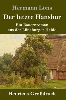 Der letzte Hansbur (Großdruck): Ein Bauernroman aus der Lüneburger Heide (German Edition)