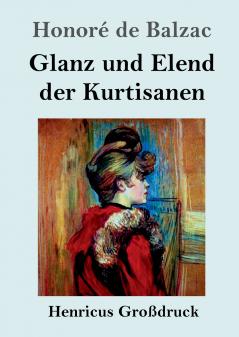 Glanz und Elend der Kurtisanen (Großdruck)