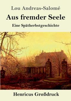 Aus fremder Seele (Großdruck): Eine Spätherbstgeschichte (German Edition)