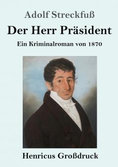 Der Herr Präsident: Ein Kriminalroman von 1870 (German Edition)