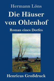 Die Häuser von Ohlenhof (Großdruck): Roman eines Dorfes (German Edition)