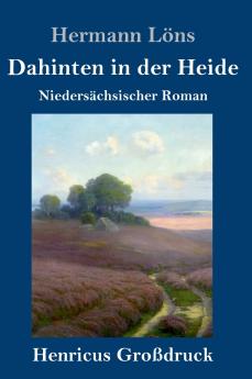 Dahinten in der Heide (Großdruck): Niedersächsischer Roman (German Edition)