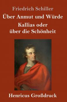 Über Anmut und Würde / Kallias oder über die Schönheit (Großdruck)