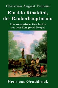 Rinaldo Rinaldini der Räuberhauptmann (Großdruck)