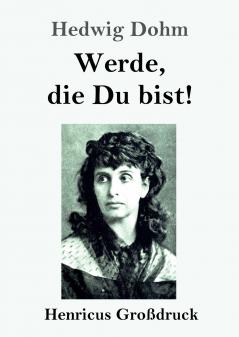 Werde die Du bist! (Großdruck)
