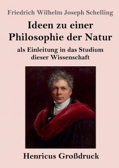 Ideen zu einer Philosophie der Natur (Gro��druck)