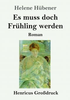 Es muss doch Frühling werden: Roman (German Edition)