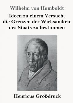 Ideen zu einem Versuch die Grenzen der Wirksamkeit des Staats zu bestimmen (Gro��druck)