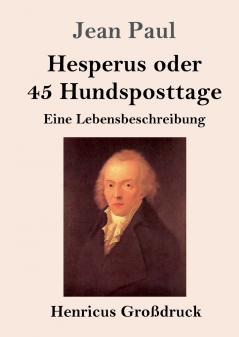 Hesperus oder 45 Hundsposttage (Gro��druck)