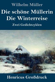 Die schöne Müllerin / Die Winterreise (Großdruck): Zwei Gedichtzyklen (German Edition)