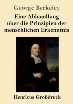 Eine Abhandlung ��ber die Prinzipien der menschlichen Erkenntnis (Gro��druck)