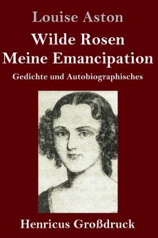 Wilde Rosen / Freisch��rler-Reminiscenzen / Meine Emancipation (Gro��druck)