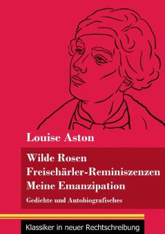 Wilde Rosen / Freisch��rler-Reminiszenzen / Meine Emanzipation