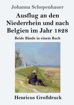 Ausflug an den Niederrhein und nach Belgien im Jahr 1828 (Gro��druck)