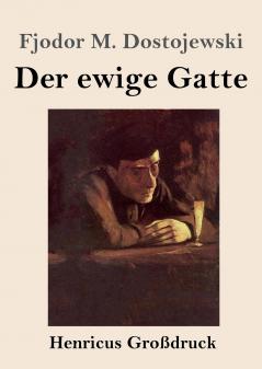Der ewige Gatte (Gro��druck)