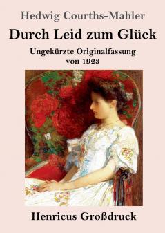 Durch Leid zum Gl��ck (Gro��druck)