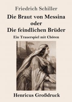 Die Braut von Messina oder Die feindlichen Br��der (Gro��druck)