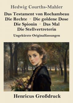 Das Testament von Rochambeau / Die Rechte / Die goldene Dose / Die Spionin / Das Mal / Die Stellvertreterin (Großdruck)