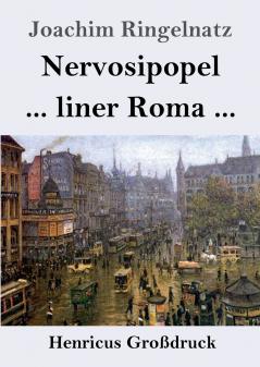 Nervosipopel / ... liner Roma ... (Großdruck)