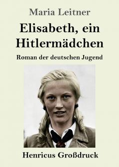 Elisabeth ein Hitlermädchen (Großdruck)