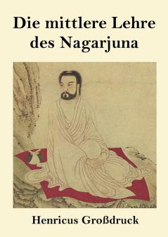 Die mittlere Lehre des Nagarjuna (Großdruck)