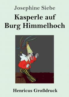Kasperle auf Burg Himmelhoch (Großdruck)