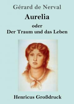 Aurelia oder Der Traum und das Leben (Großdruck)