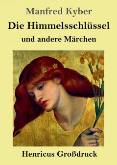 Die Himmelsschlüssel und andere Märchen (Großdruck)