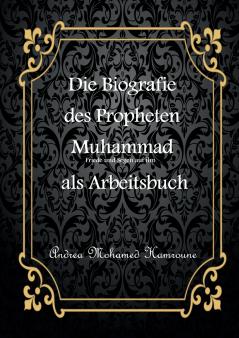 Die Biografie des letzten Propheten Muhammad als Arbeitsbuch
