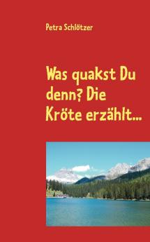 Was quakst Du denn? Die Kröte erzählt...