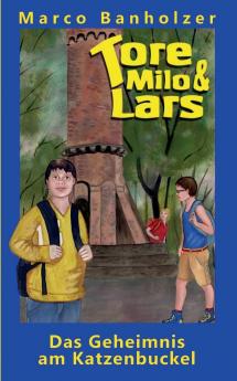 Tore Milo & Lars - Das Geheimnis am Katzenbuckel