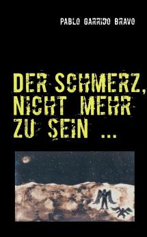 Der Schmerz nicht mehr zu sein ...