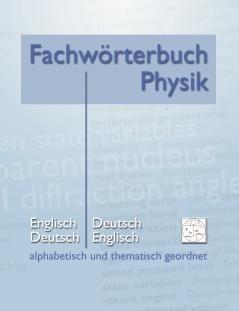 Fachwörterbuch Physik - alphabetisch und thematisch geordnet