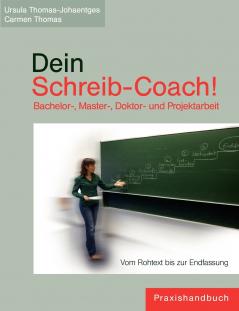 Dein Schreib-Coach! Bachelor- Master- Doktor- und Projektarbeit