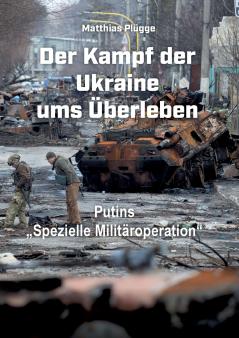 Der Kampf der Ukraine ums Überleben