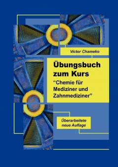 Übungsbuch zum Kurs Chemie für Mediziner und Zahnmediziner