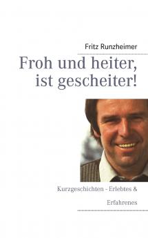 Froh und heiter ist gescheiter