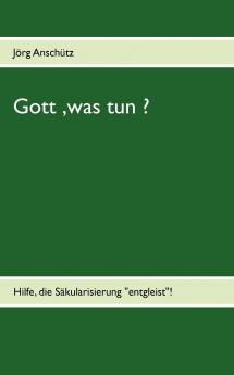 Gott was tun ?