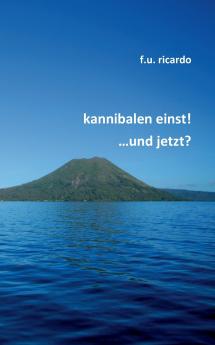 Kannibalen einst! ...und jetzt?