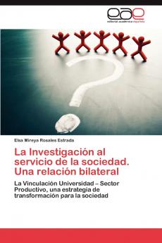 La Investigacion Al Servicio de La Sociedad. Una Relacion Bilateral