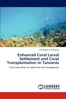 Enhanced Coral Larval Settlement and Coral Transplantation in Tanzania