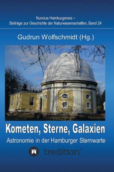 Kometen Sterne Galaxien - Astronomie in der Hamburger Sternwarte. Zum 100jährigen Jubiläum der Hamburger Sternwarte in Bergedorf.